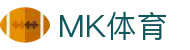 MK体育「中国」官方网站 - MK SPORTS